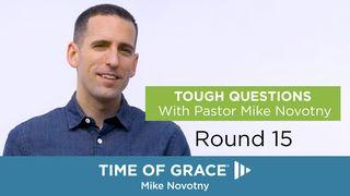 Tough Questions With Pastor Mike Novotny, Round 15 Matthew 19:4-6 English Standard Version 2016