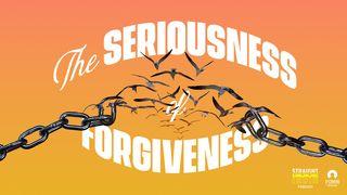 The Seriousness of Forgiveness Acts 7:60 New American Standard Bible - NASB 1995