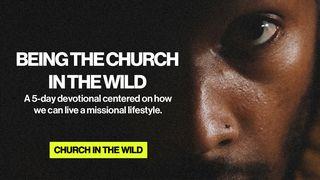 Being the Church in the Wild Philippians 3:17-21 English Standard Version 2016