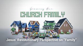 Growing Our Church Family Part 1 Matthew 10:35-37 Christian Standard Bible
