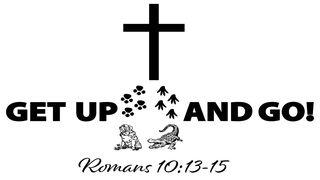 Get Up and Go Romans 10:14 World English Bible, American English Edition, without Strong's Numbers