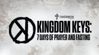 Kingdom Keys: 7 Days of Prayer and Fasting Romans 14:17 New King James Version