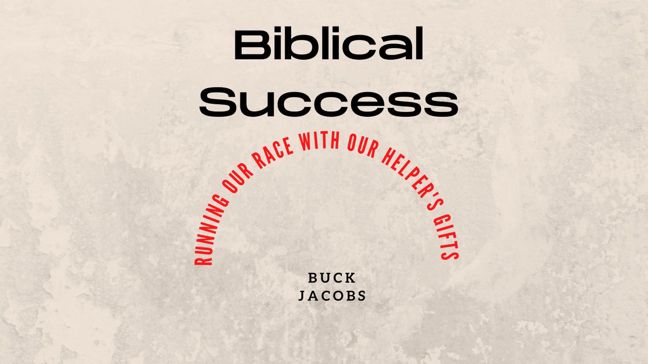 Biblical Success - Running Our Race With Our Helper's Gifts