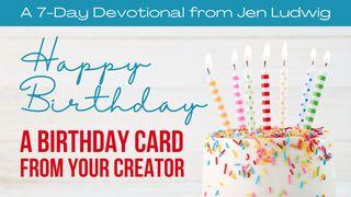 A Birthday Card From Your Creator (A 7-Day Devotional)  Psalm 18:3 Good News Translation