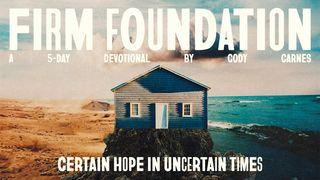 Firm Foundation: Certain Hope in Uncertain Times Matthew 3:15 New International Version
