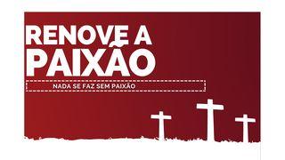 RENOVE A PAIXÃO 2Timóteo 1:14 Tradução Brasileira