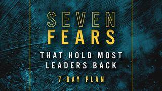 7 Fears That Hold Most Leaders Back Proverbs 29:25 The Message