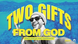 Two Gifts From God: Singleness and Marriage 1. Korinter 7:2, 9 Bibelen 2011 bokmål