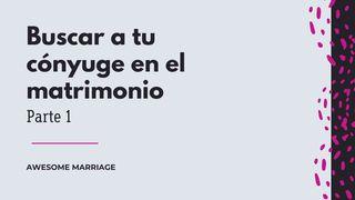 Buscar a Tu Cónyuge en El Matrimonio | Parte 1 Génesis 2:25 Nueva Versión Internacional - Español