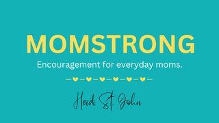 MomStrong: Encouragement for Everyday Moms by Heidi St. John Proverbs 31:10-11 Holman Christian Standard Bible