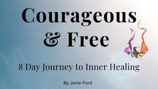 Courageous and Free - 8 Day Journey to Inner Healing Hosea 2:14-15 The Message