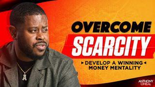 How to Overcome a Scarcity Money Mentality Proverbs 3:9-10 New Living Translation