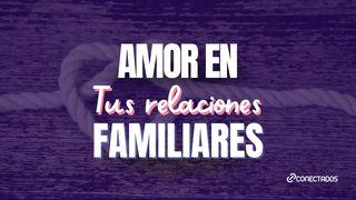 Amor en Tus Relaciones Familiares 1 JUAN 4:8 La Palabra (versión hispanoamericana)
