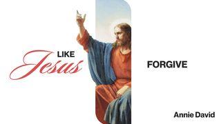 Like Jesus: Forgive Genesis 45:8-15 New American Standard Bible - NASB 1995