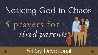 Noticing God in Chaos: 5 Prayers for Tired Parents Matthew 25:31 New English Translation