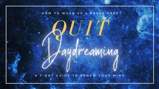 Quit Daydreaming: How to Wake Up & Break Free Exodus 1:12 King James Version, American Edition