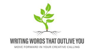 Writing Words That Outlive You Acts 19:25 New International Version
