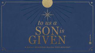 To Us a Son Is Given Isaiah 53:1 New Living Translation