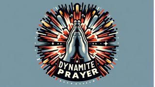 Dynamite Prayer Luke 4:14-30 Christian Standard Bible