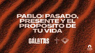 Pablo: Pasado, presente y el propósito de tu vida Gálatas 1:16 Nueva Versión Internacional - Español