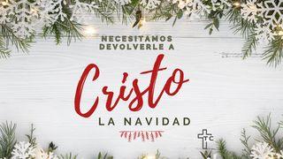 ¡Necesitamos Devolverle a Cristo La Navidad! Juan 1:15 Nueva Biblia Viva