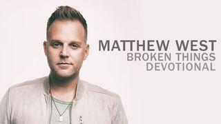 Broken Things Devotional - Matthew West Matthew 4:1 World English Bible, American English Edition, without Strong's Numbers