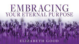 Embracing Your Eternal Purpose Job 14:5 New King James Version