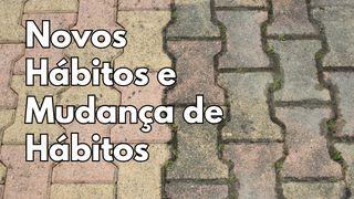 Novos Hábitos e Mudança de Hábitos Salmos 119:167 Nova Bíblia Viva Português