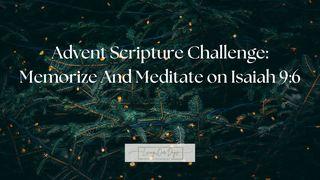 Advent Scripture Challenge: Memorize and Meditate on Isaiah 9:6  Isaiah 9:6 New International Reader’s Version