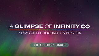 A Glimpse of Infinity (Northern Lights Edition) - 7 Days of Photography & Prayers 1 John 5:1-5 New International Version