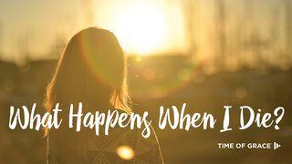 What Happens When I Die? 1 Thessalonians 4:13 English Standard Version 2016