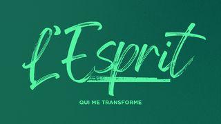 Découvrez l'Esprit qui vous transforme Galates 5:22-23 Parole de Vie 2017