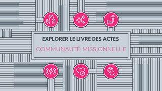 Étude du livre des Actes : Communauté missionnelle Actes 4:32-35 Bible en français courant