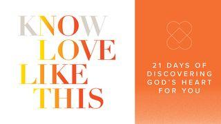 Know Love Like This: 21 Days of Discovering God's Heart for You Luke 13:6-9 King James Version