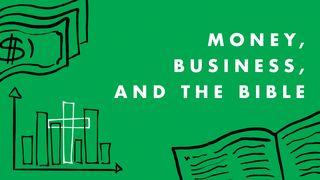 Money, Business, and the Bible Mark 10:17-21 New Living Translation