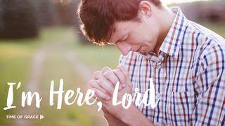 I'm Here, Lord: Devotions From Time of Grace Psalms 25:5 New Living Translation