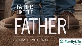Father Like The Father Deuteronomy 4:31 New Living Translation