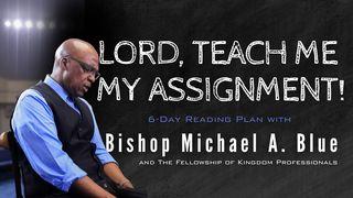 Lord, Teach Me My Assignment John 1:19-34 New Living Translation