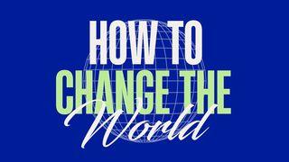 How to Change the World Apostelgeschichte 2:37-38 Die Bibel (Schlachter 2000)