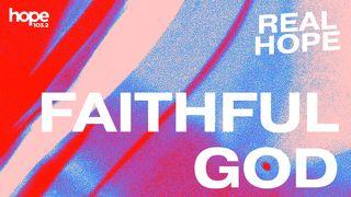 Real Hope: Faithful God Deuteronomy 16:12 Good News Bible (British Version) 2017