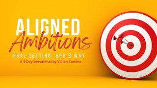 Aligned Ambitions: Goal Setting, God's Way Genesis 6:19-20 Contemporary English Version
