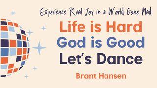 Life Is Hard. God Is Good. Let's Dance. Revelation 2:9 King James Version