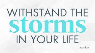 How to Withstand Storms in Your Life Matthew 7:24-27 New American Standard Bible - NASB 1995