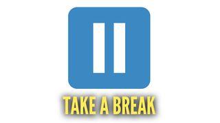 Take a Break Psalms 3:7 New International Version