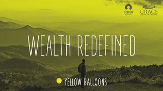 Wealth Redefined Luke 6:30 New International Version