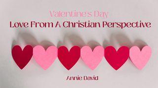 Valentine's Day: Love From a Christian Perspective II Corinthians 6:14 New King James Version