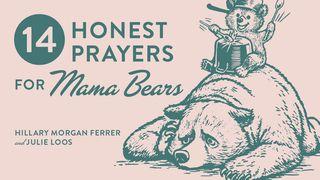 14 Honest Prayers for Mama Bears Romans 6:15 GOD'S WORD