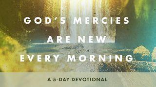 God's Mercies Are New Every Morning: A 5-Day Devotional Luko 14:12 A. Rubšio ir Č. Kavaliausko vertimas su Antrojo Kanono knygomis