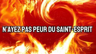 N'ayez pas peur du Saint-Esprit ! Jean 16:15 La Bible du Semeur 2015