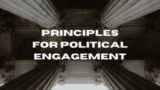 Principles for Christian Political Engagement 1 Peter 2:11-17 The Message